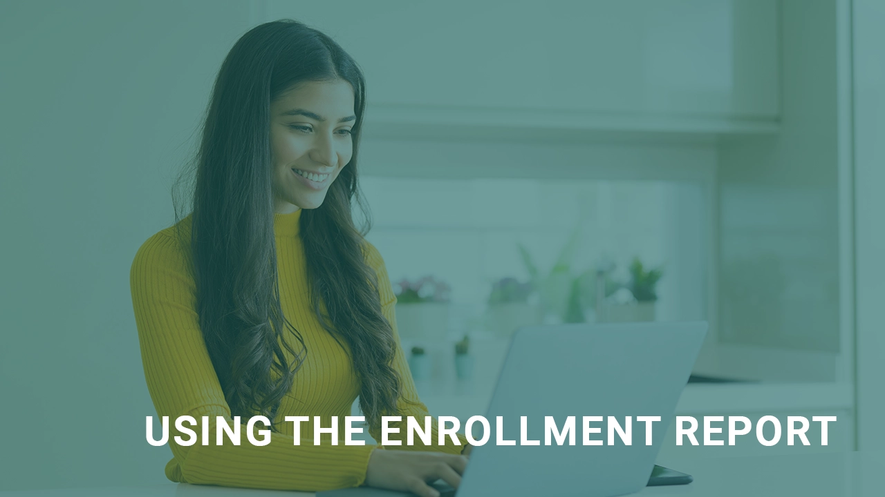 Using the Enrollment Report